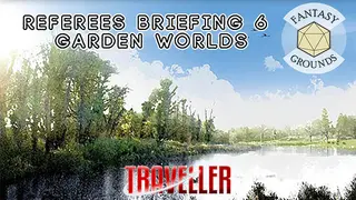 Fantasy Grounds - Referee's Briefing 6: Garden Worlds