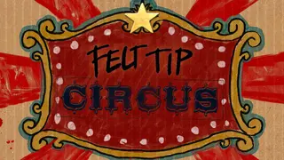 Felt Tip Circus
