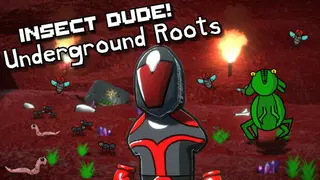 Insect Dude! Underground Roots