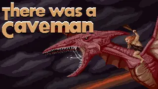 There Was a Caveman