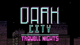 Dark City Trouble Nights