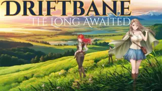 Driftbane: The Long Awaited