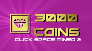 Click Space Miner 2 - 3000 Coins