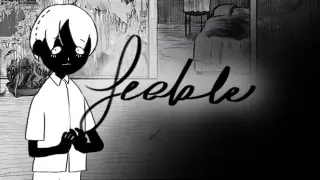 FEEBLE