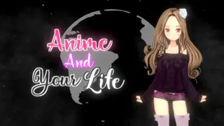 Anime And Your Life