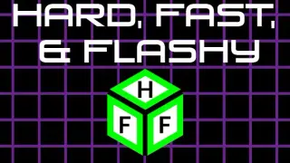 Hard, Fast, & Flashy