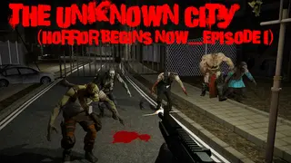 The Unknown City (Horror Begins Now.....Episode 1)