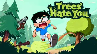 Trees Hate You