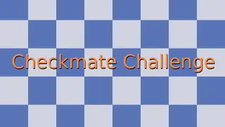 Checkmate Challenge