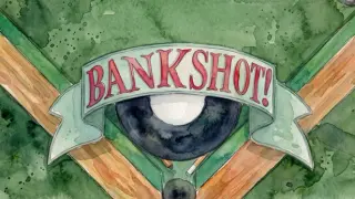 Bankshot!