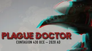 Plague Doctor- Contagion: 430 BCE-2020 AD
