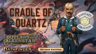 Fantasy Grounds - Pathfinder 2 RPG - Outlaws of Alkenstar AP 2: Cradle of Quartz