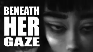 Beneath Her Gaze