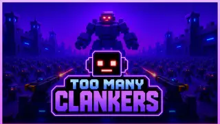 TOO MANY CLANKERS