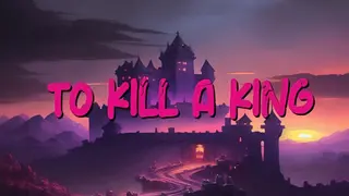 To Kill A King