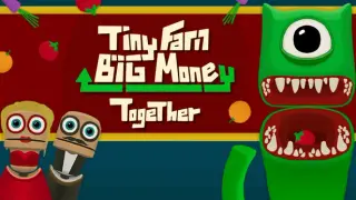 Tiny Farm Big Money Together