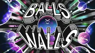 Balls to the Walls