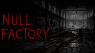 NULL FACTORY Survival Horror