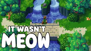 It wasn’t meow