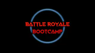 Battle Royale Bootcamp