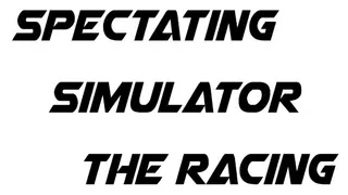 Spectating Simulator The Racing