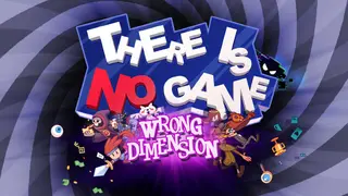 There Is No Game: Wrong Dimension