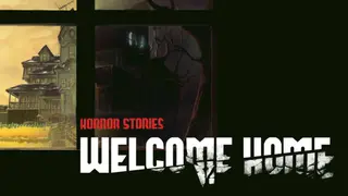 Horror Stories: Welcome Home