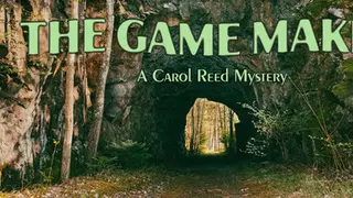The Game Maker: -A- Carol Reed Mystery