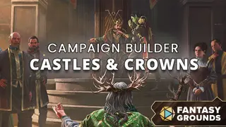 Fantasy Grounds - Campaign Builder: Castles & Crowns