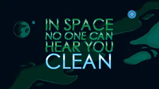 In Space No One Can Hear You Clean