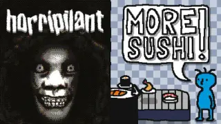 Horripilant + More Sushi!