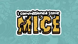 I commissioned some mice