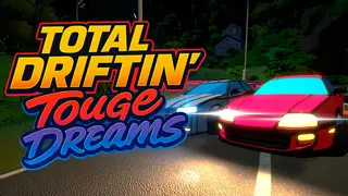 Total Driftin': Touge Dreams