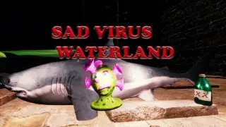 Sad Virus Waterland