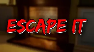 ESCAPE IT