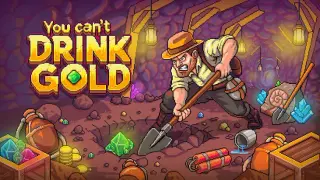 You Can't Drink Gold