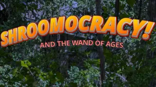 Shroomocracy! And The Wand Of Ages