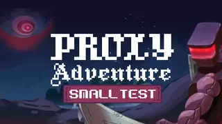 Proxy Adventure: Small Test