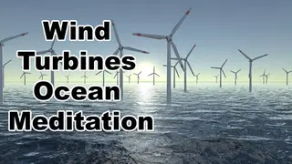 Wind Turbines Ocean Meditation
