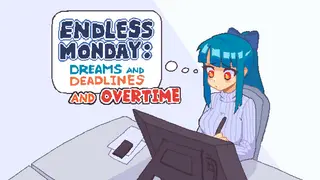 Endless Monday: Dreams and Deadlines
