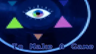 To Make a Game