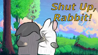 Shut Up, Rabbit!