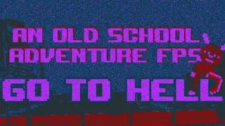 An old school adventure fps - Go To Hell