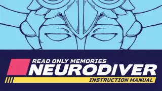 Read Only Memories: NEURODIVER - Game Manual