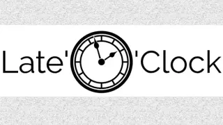 Late'O'Clock