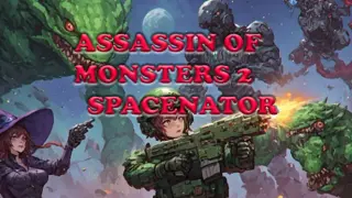 Assassin of Monsters 2 Spacenator