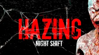 Hazing - Night Shift
