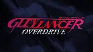 Advanced Busterhawk Gley Lancer: Overdrive