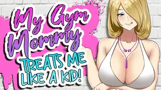 My Gym Mommy Treats Me Like A Kid