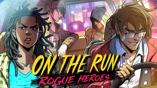 On the Run: Rogue Heroes